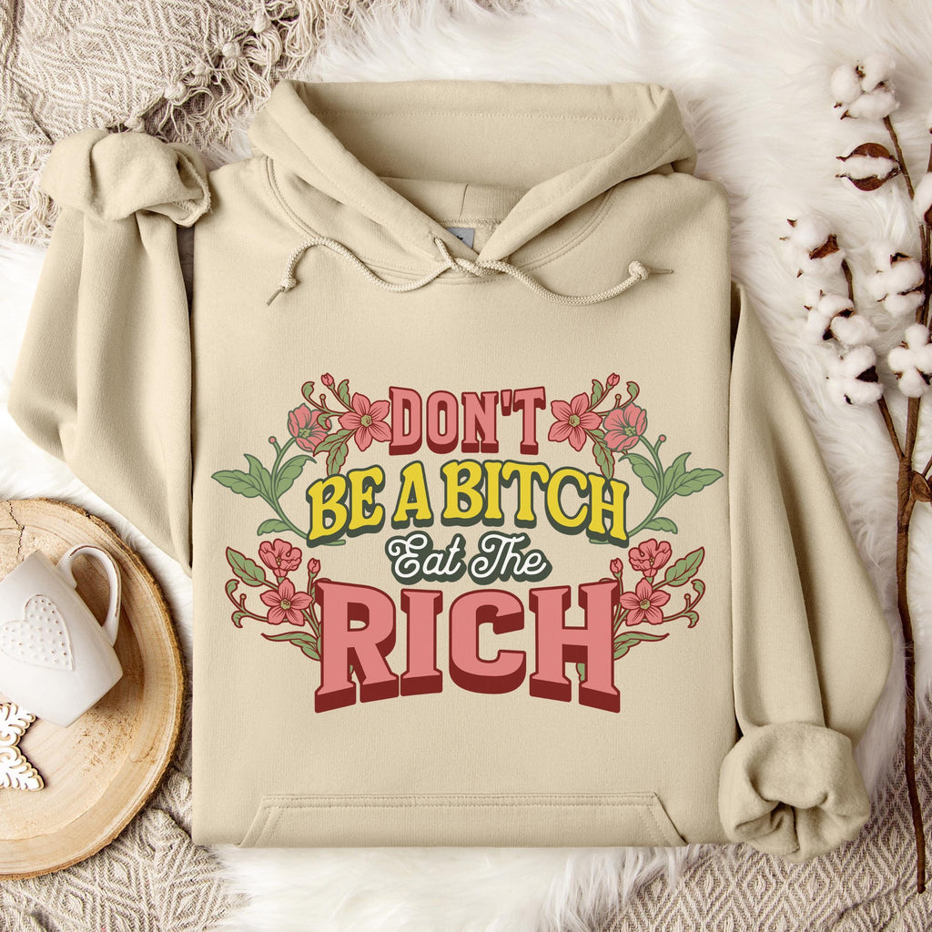 Don’t Be a Bitch, Eat the Rich graphic hoodie featuring Floral Anti-Capitalist