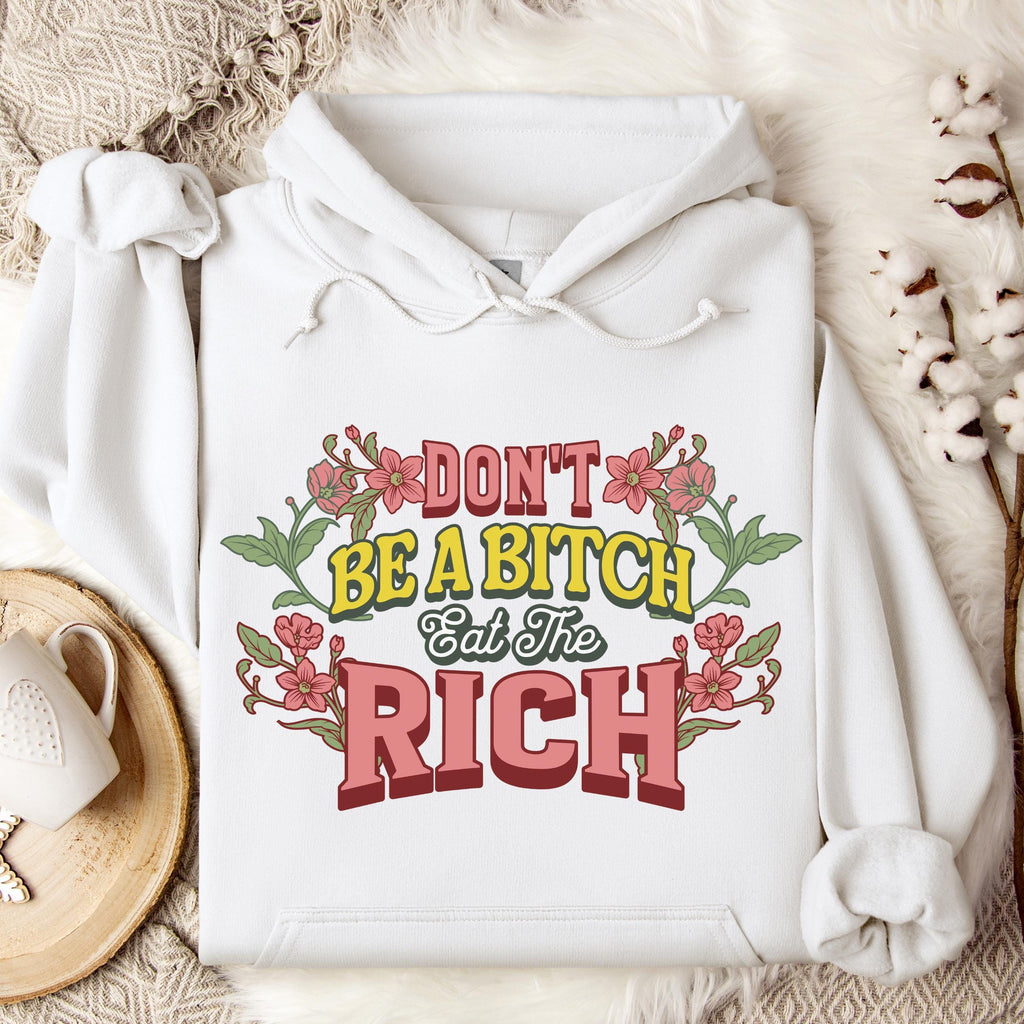 Don’t Be a Bitch, Eat the Rich graphic hoodie featuring Floral Anti-Capitalist