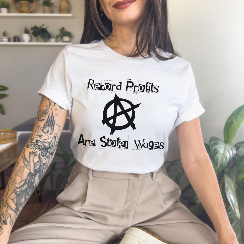 Record Profits Are Stolen Wages graphic shirt featuring Anti-Capitalist Anarchy