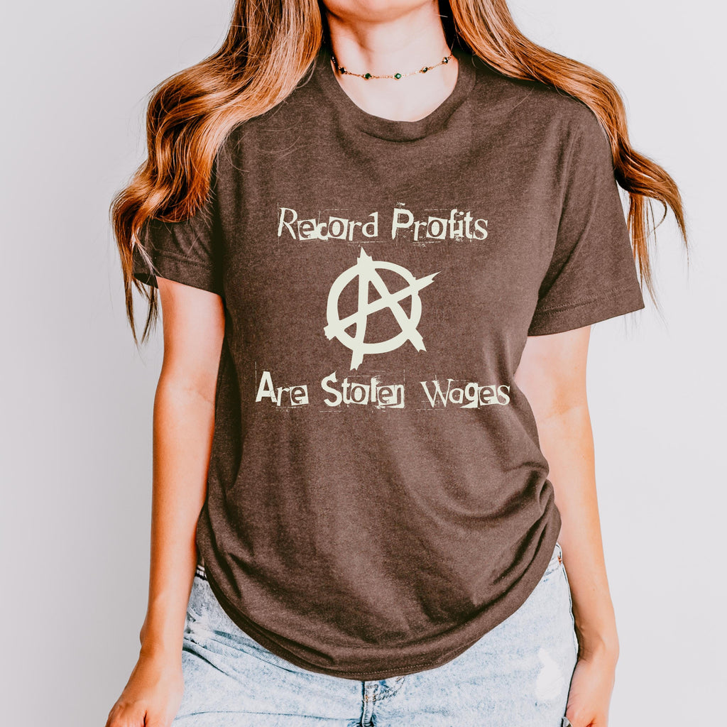 Record Profits Are Stolen Wages graphic shirt featuring Anti-Capitalist Anarchy