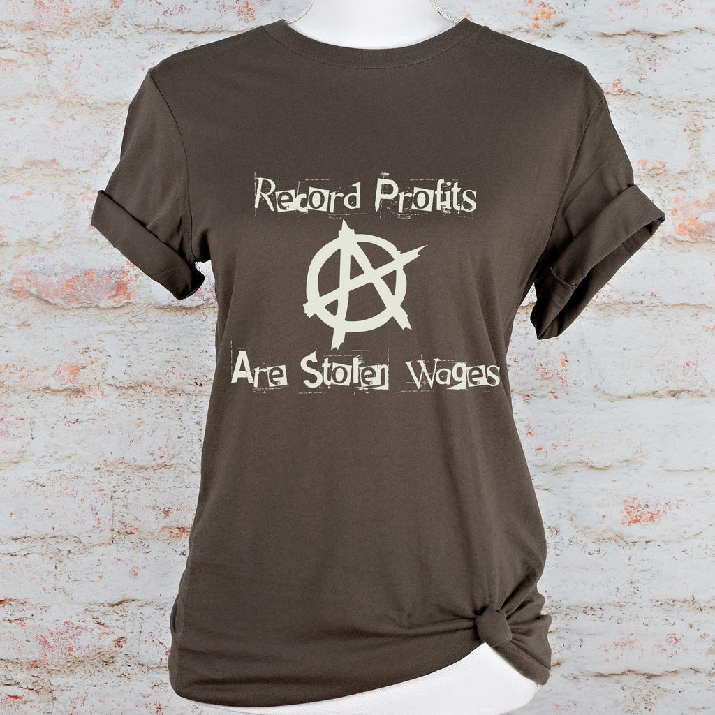 Record Profits Are Stolen Wages graphic shirt featuring Anti-Capitalist Anarchy