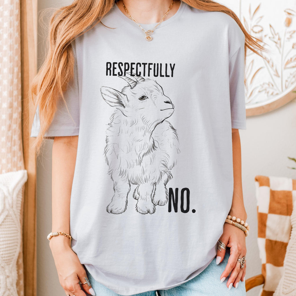 Respectfully, No graphic shirt featuring Funny Goat