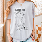 Respectfully, No graphic shirt featuring Funny Goat