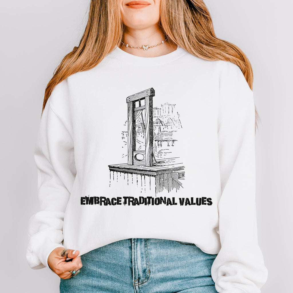 Embrace Traditional Values graphic sweatshirt featuring Guillotine Political Satire
