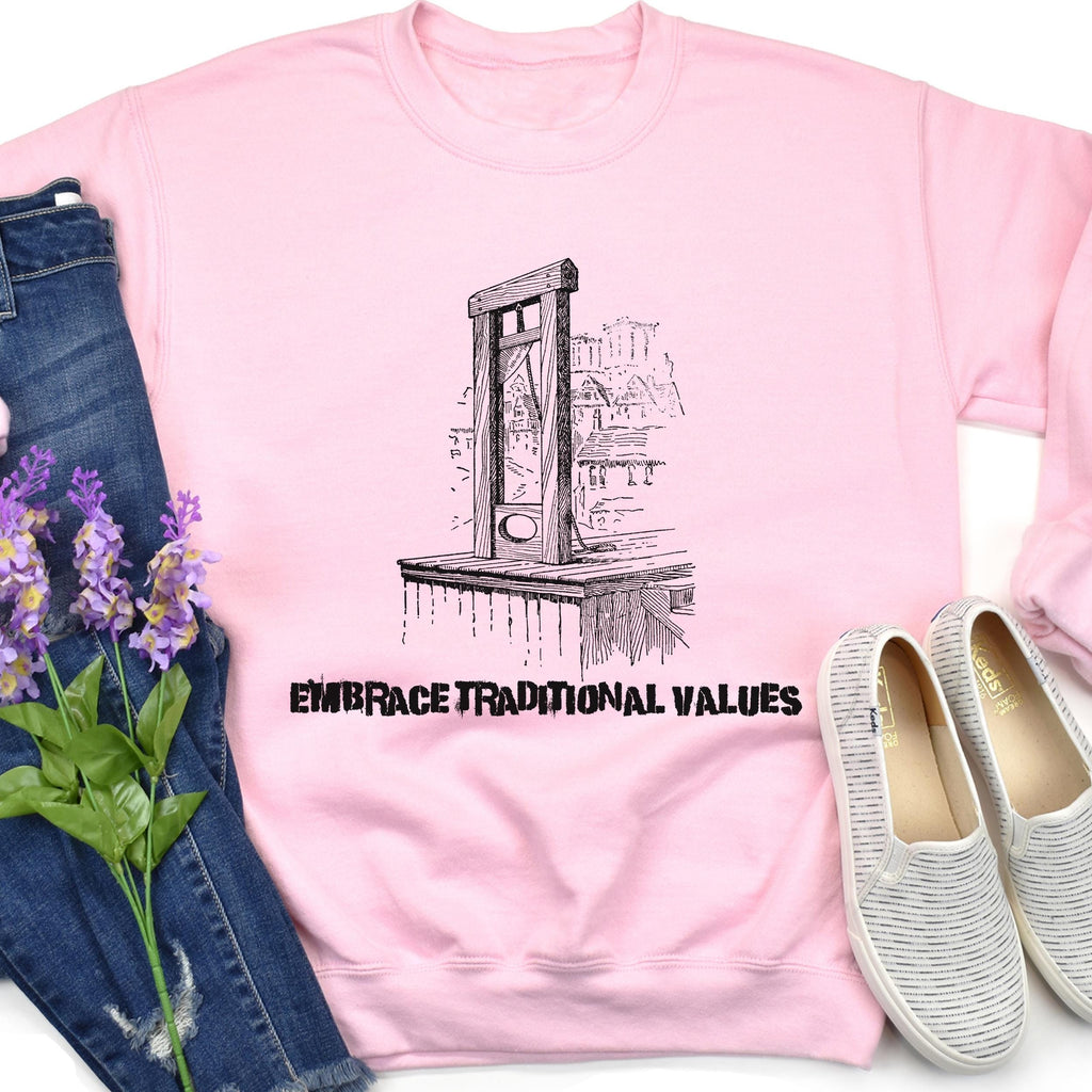 Embrace Traditional Values graphic sweatshirt featuring Guillotine Political Satire
