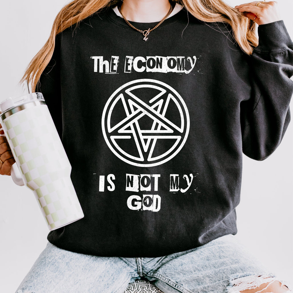The Economy Is Not My God graphic sweatshirt featuring Anti-Capitalist Occult