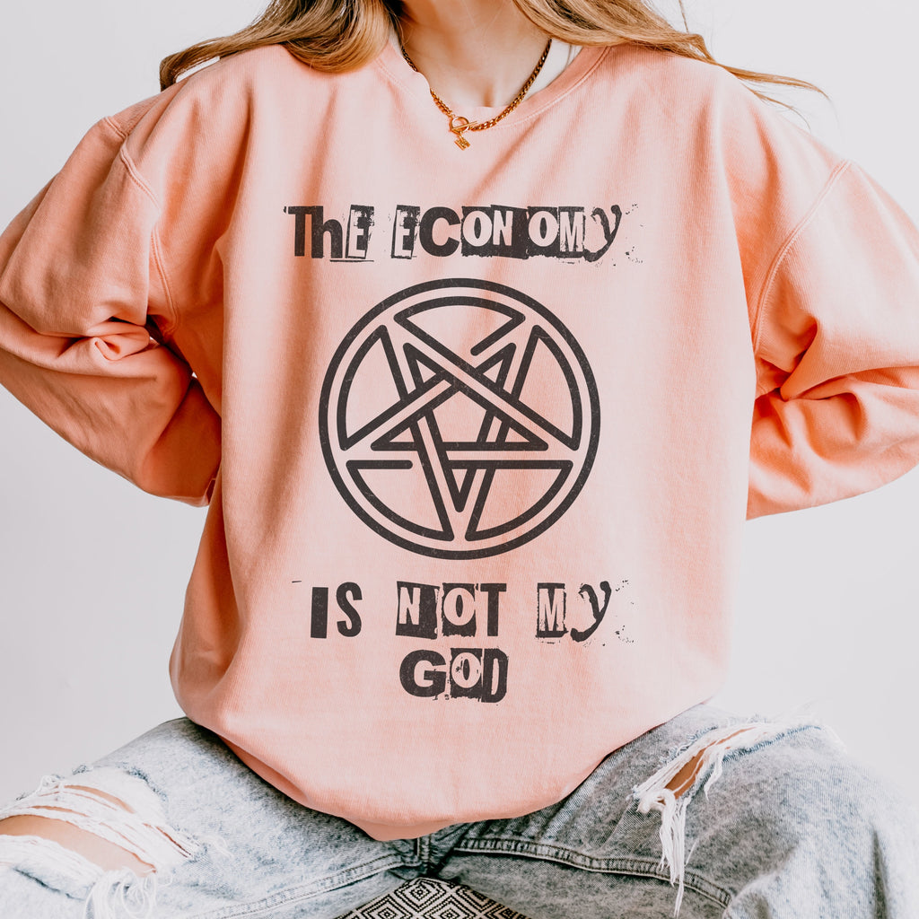 The Economy Is Not My God graphic sweatshirt featuring Anti-Capitalist Occult
