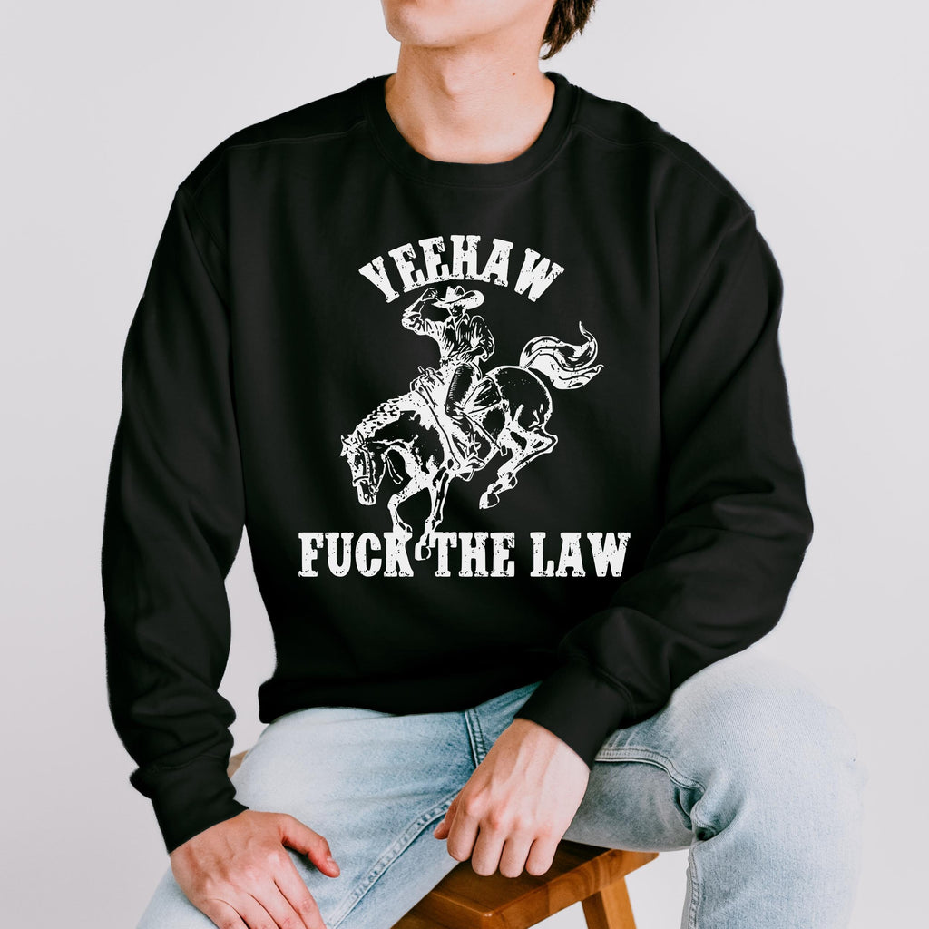 Yeehaw Fuck the Law graphic sweatshirt featuring Outlaw Cowboy Western in Black