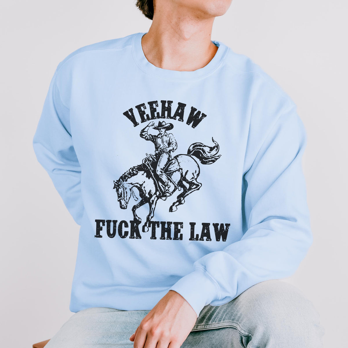 Yeehaw Fuck the Law graphic sweatshirt featuring Outlaw Cowboy Western