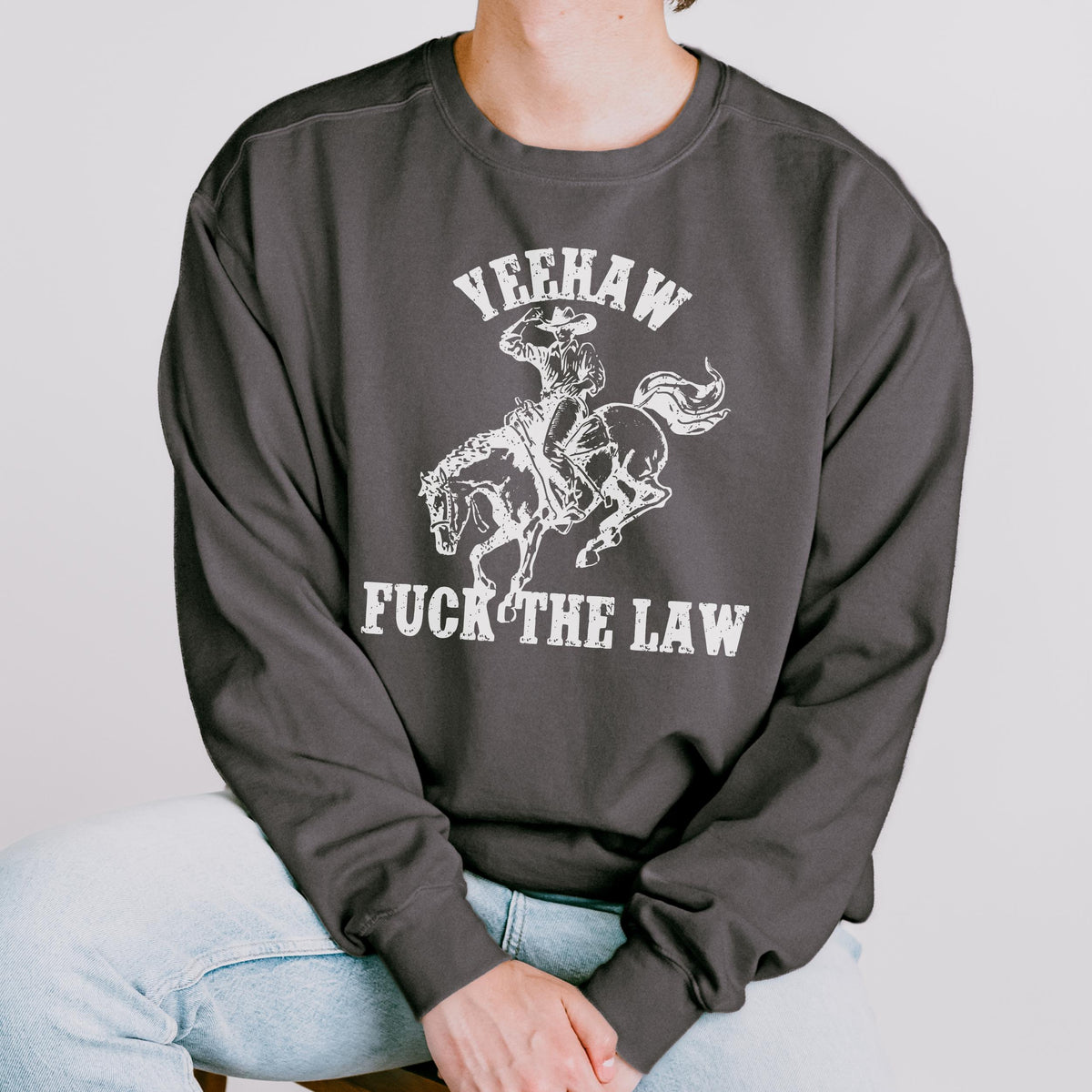 Yeehaw Fuck the Law graphic sweatshirt featuring Outlaw Cowboy Western