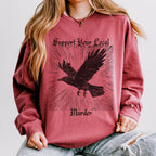 Support Your Local Murder graphic sweatshirt featuring Gothic Crow
