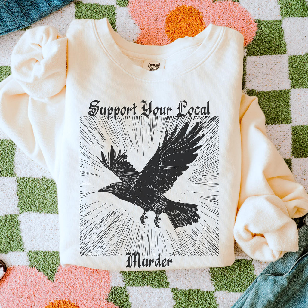 Support Your Local Murder graphic sweatshirt featuring Gothic Crow