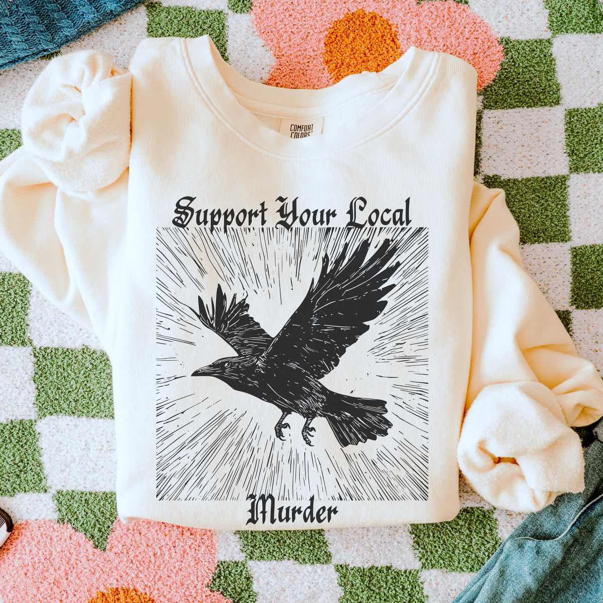 Support Your Local Murder graphic sweatshirt featuring Gothic Crow
