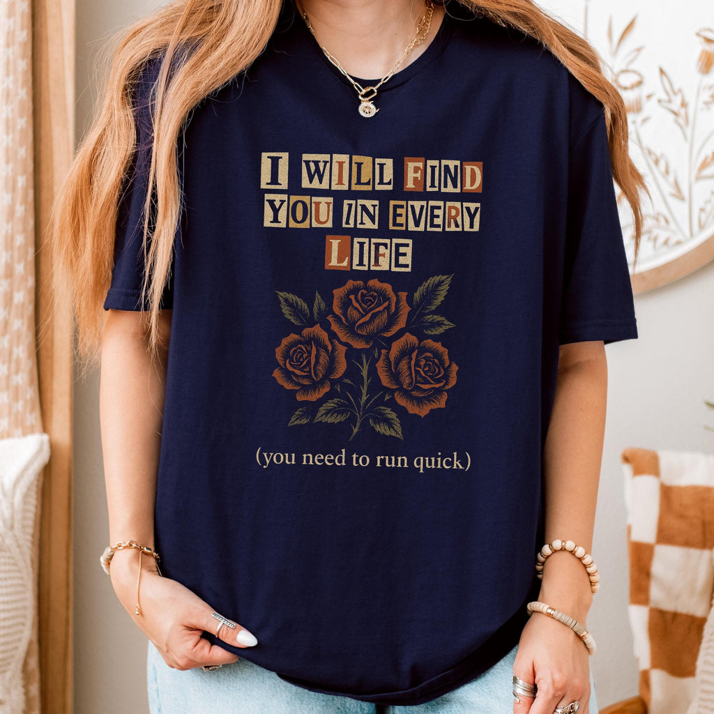 I Will Find You in Every Life graphic shirt featuring Gothic Romance Rose