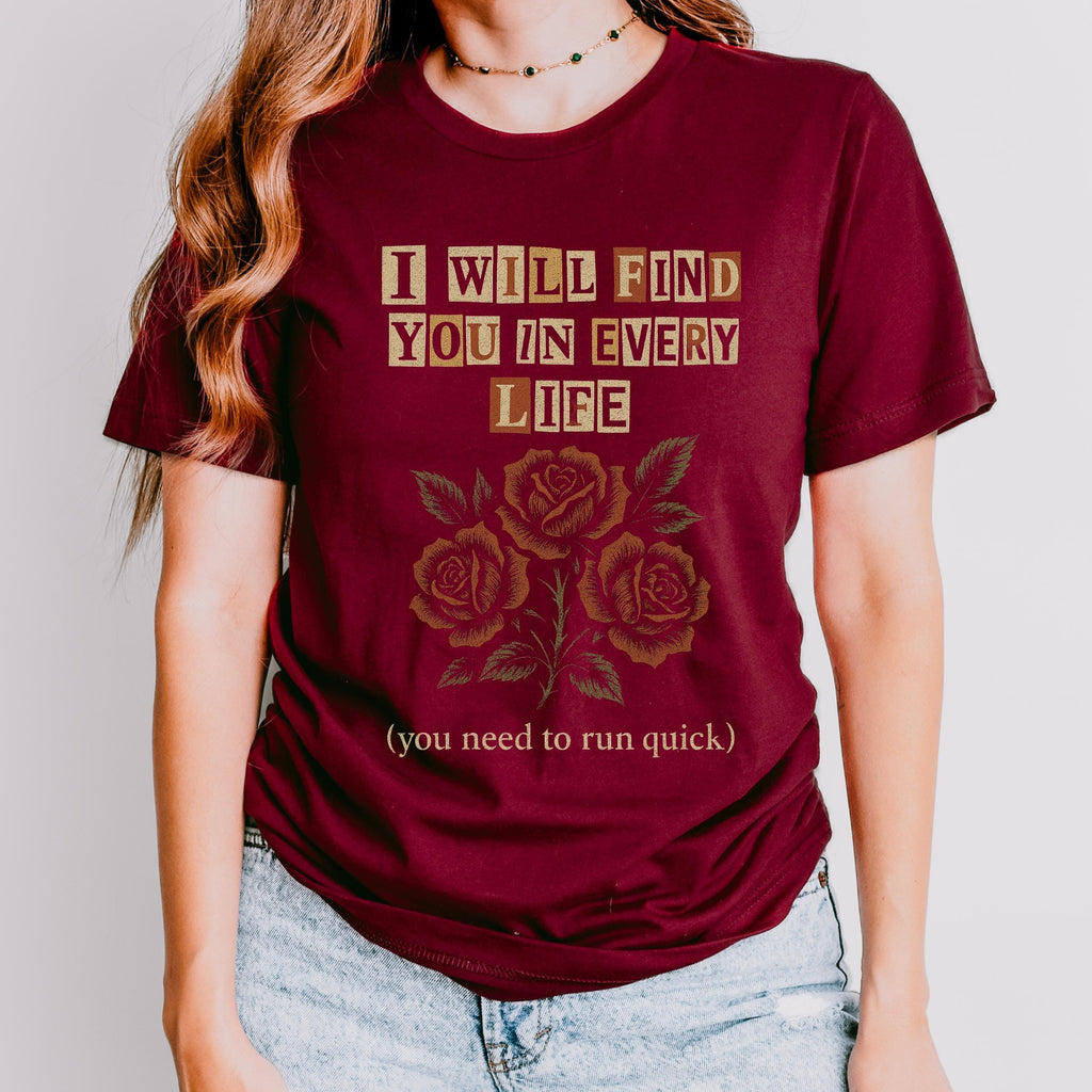 I Will Find You in Every Life graphic shirt featuring Gothic Romance Rose