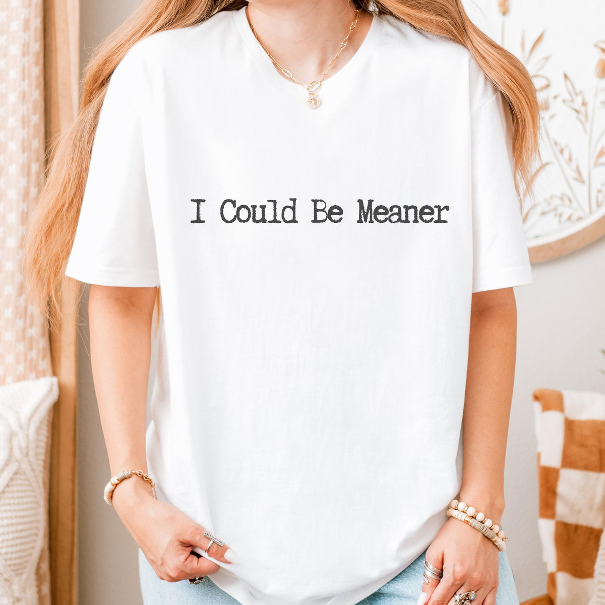 I Could Be Meaner graphic shirt featuring Sarcastic Minimalist