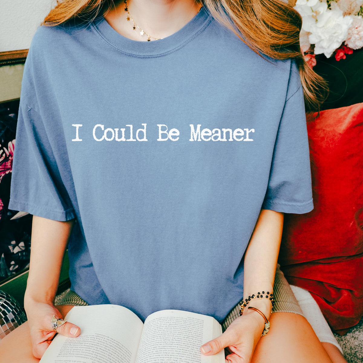 I Could Be Meaner graphic shirt featuring Sarcastic Minimalist