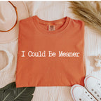 I Could Be Meaner graphic shirt featuring Sarcastic Minimalist