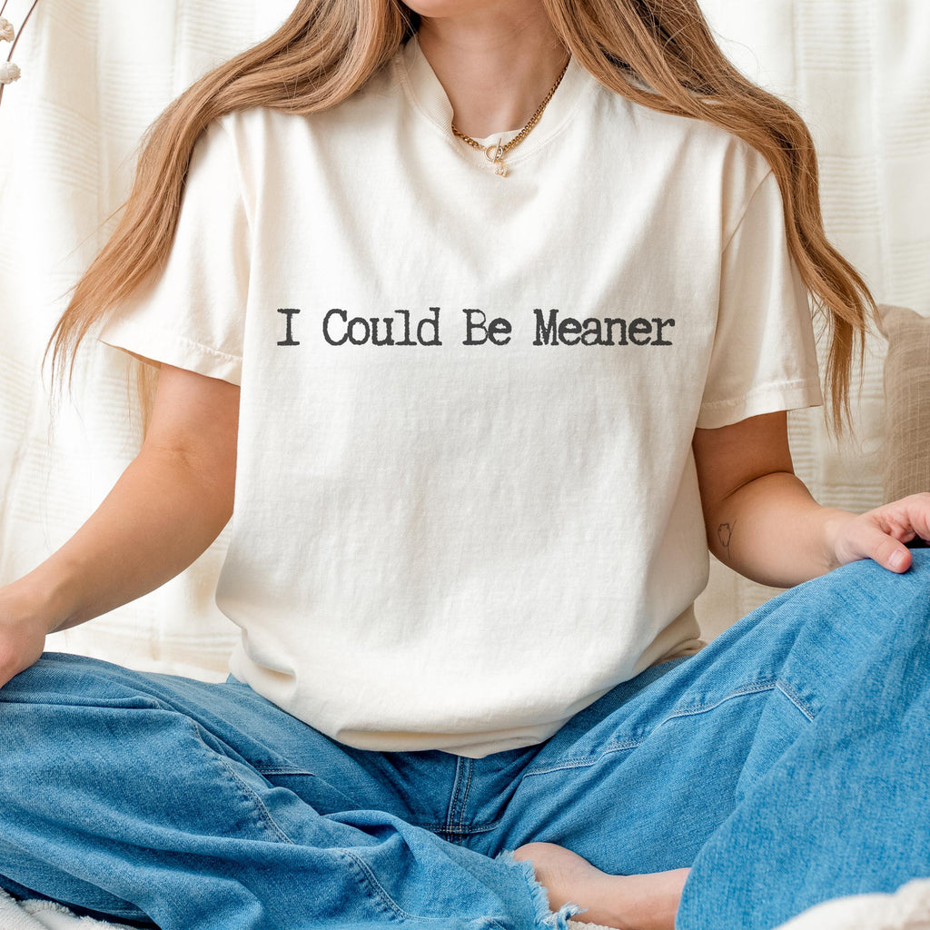 I Could Be Meaner graphic shirt featuring Sarcastic Minimalist in Black