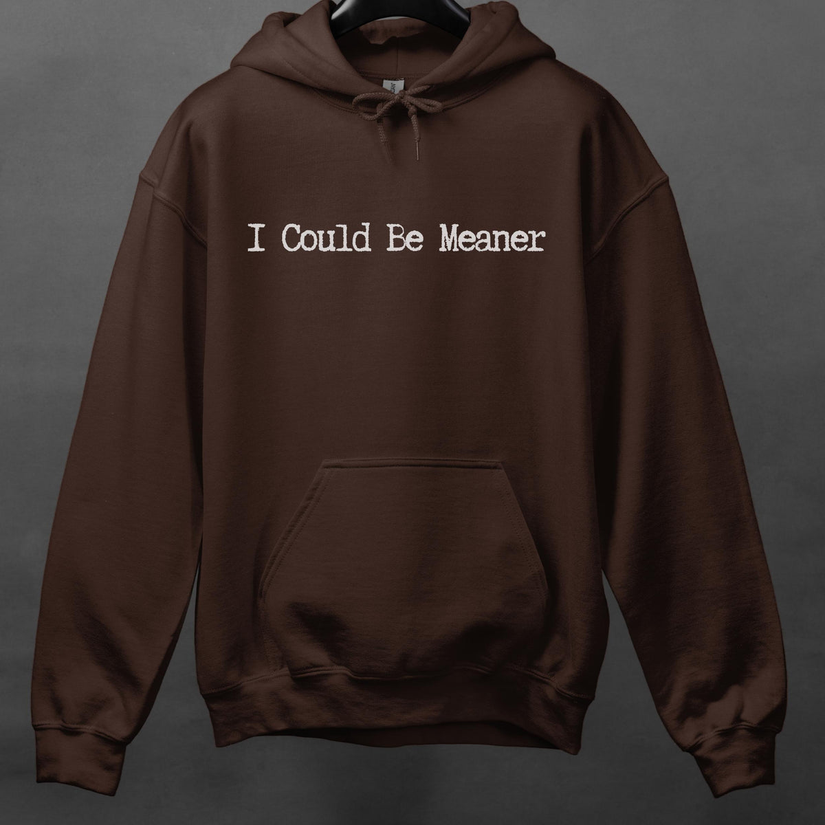 I Could Be Meaner graphic hoodie featuring Sarcastic Minimalist