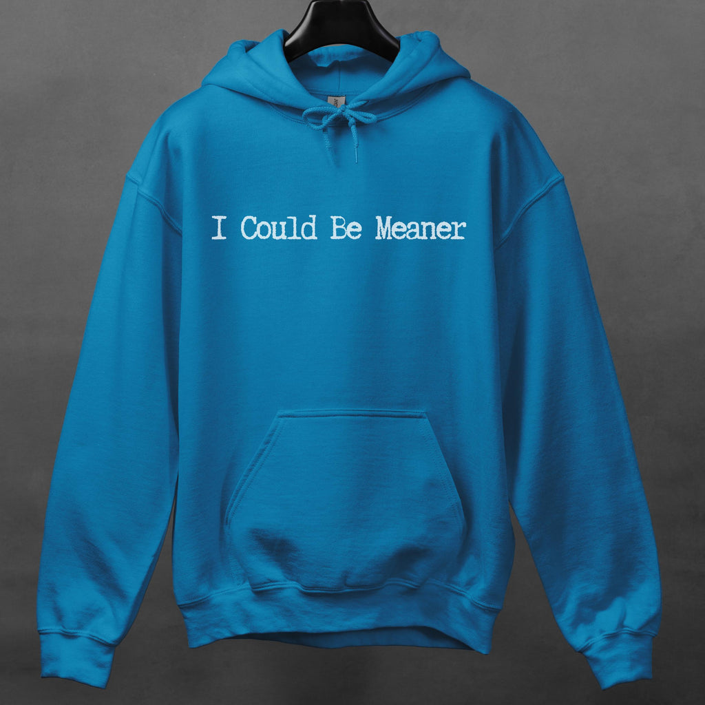 I Could Be Meaner graphic hoodie featuring Sarcastic Minimalist in Dark Heather
