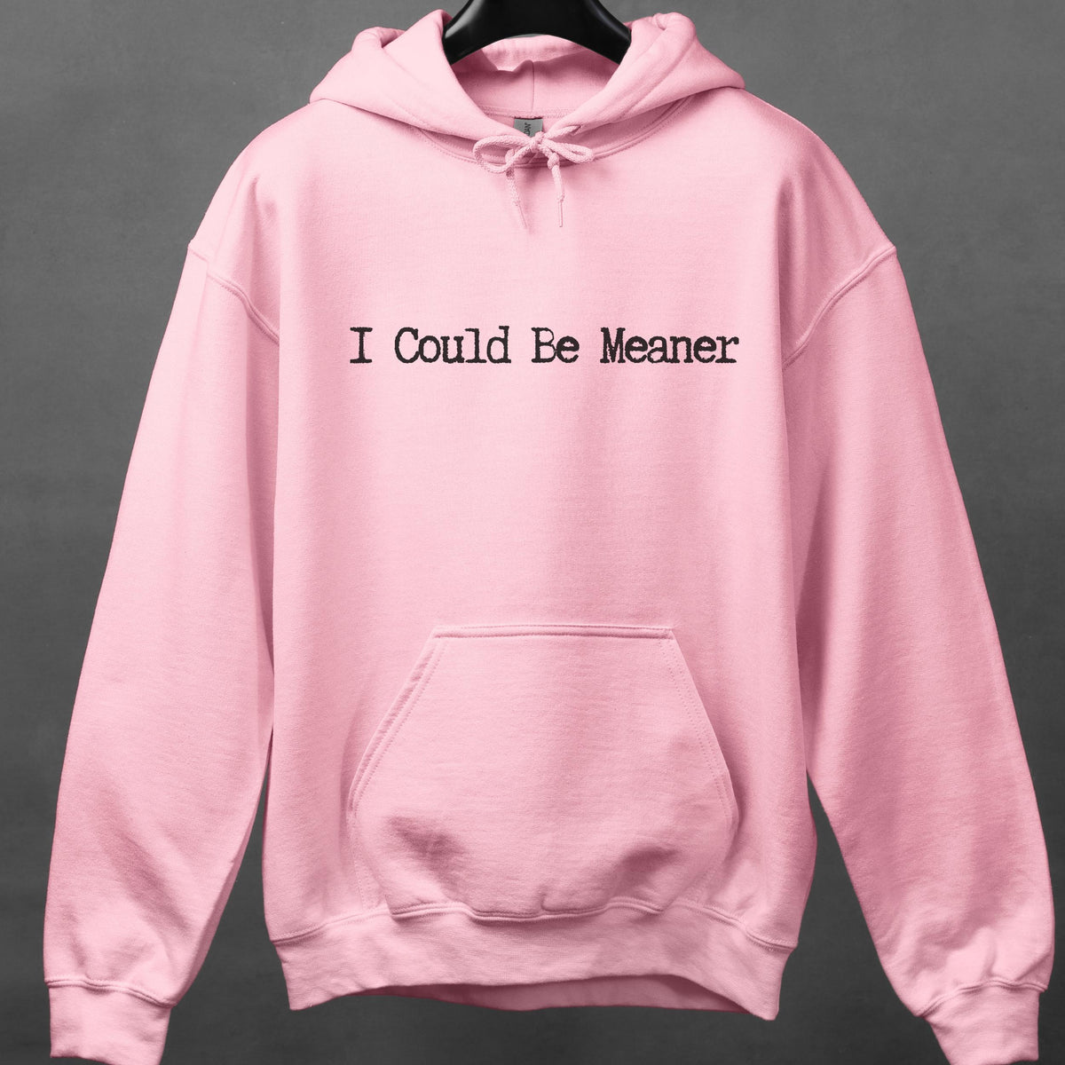 I Could Be Meaner graphic hoodie featuring Sarcastic Minimalist