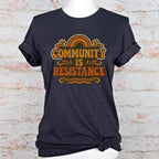 Community Is Resistance graphic shirt featuring Retro Solidarity