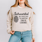 Introverted but Willing to Discuss True Crime graphic sweatshirt featuring Funny Crime Lover