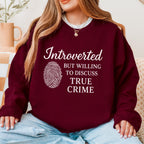 Introverted but Willing to Discuss True Crime graphic sweatshirt featuring Funny Crime Lover
