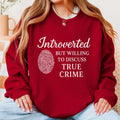 Introverted but Willing to Discuss True Crime graphic sweatshirt featuring Funny Crime Lover