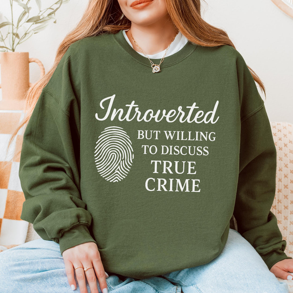 Introverted but Willing to Discuss True Crime graphic sweatshirt featuring Funny Crime Lover