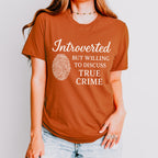 Introverted but Willing to Discuss True Crime graphic shirt featuring Funny Crime Lover in Army