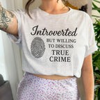 Introverted but Willing to Discuss True Crime graphic shirt featuring Funny Crime Lover