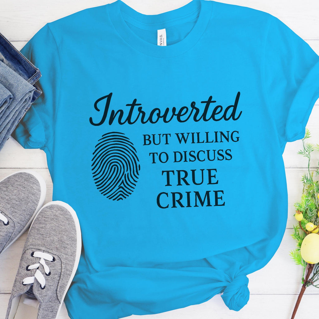 Introverted but Willing to Discuss True Crime graphic shirt featuring Funny Crime Lover