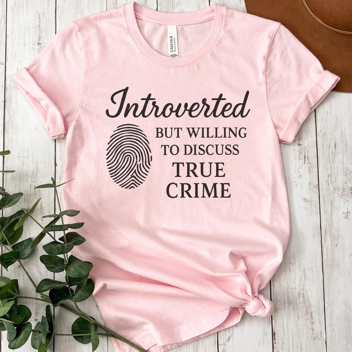 Introverted but Willing to Discuss True Crime graphic shirt featuring Funny Crime Lover