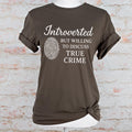 Introverted but Willing to Discuss True Crime graphic shirt featuring Funny Crime Lover
