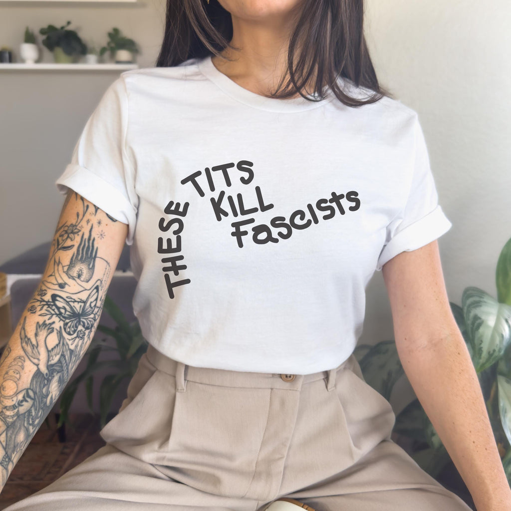 These Tits Kill Fascists graphic shirt featuring Feminist Anti-Fascist