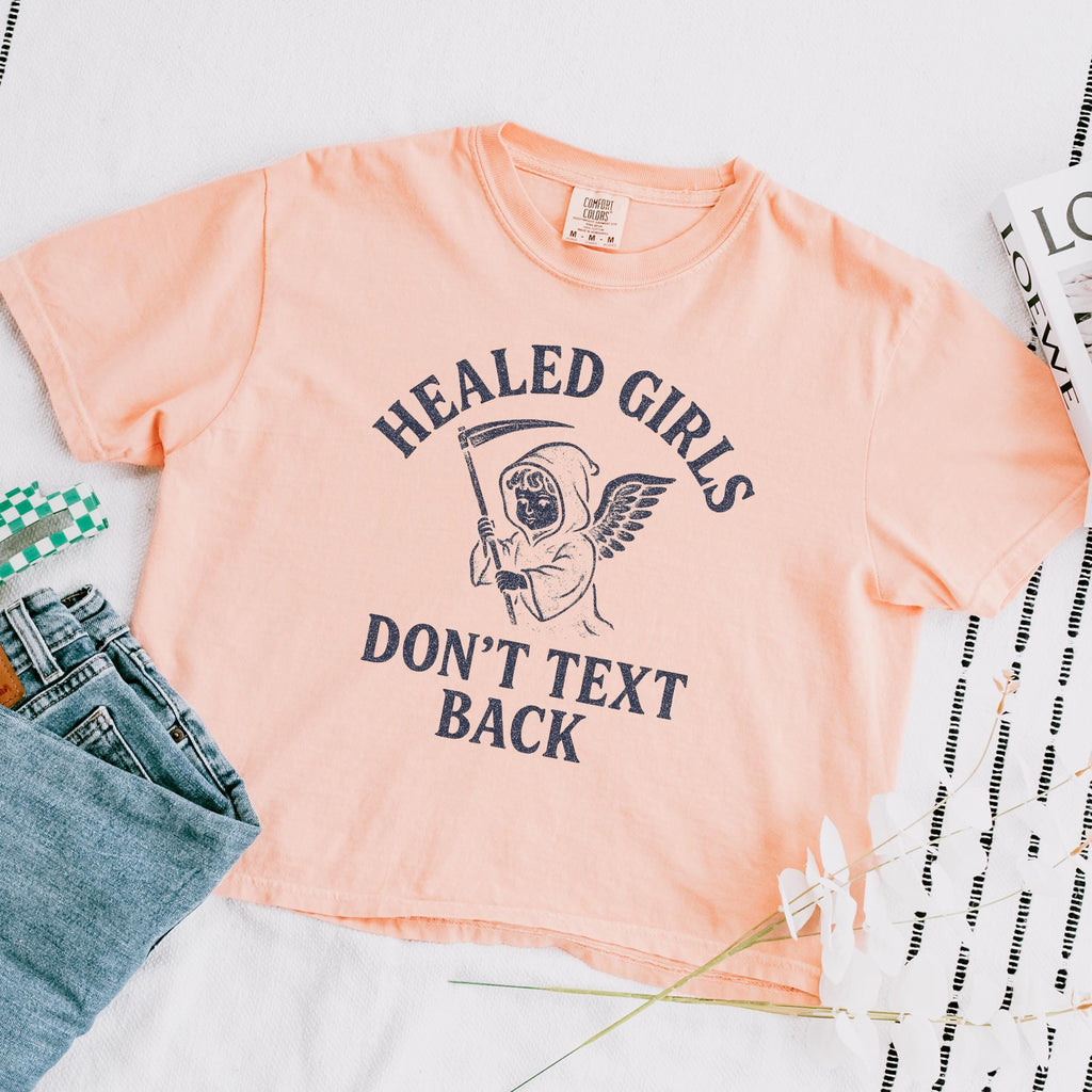 Additional photo of Healed Girls Don’t Text Back T-shirt