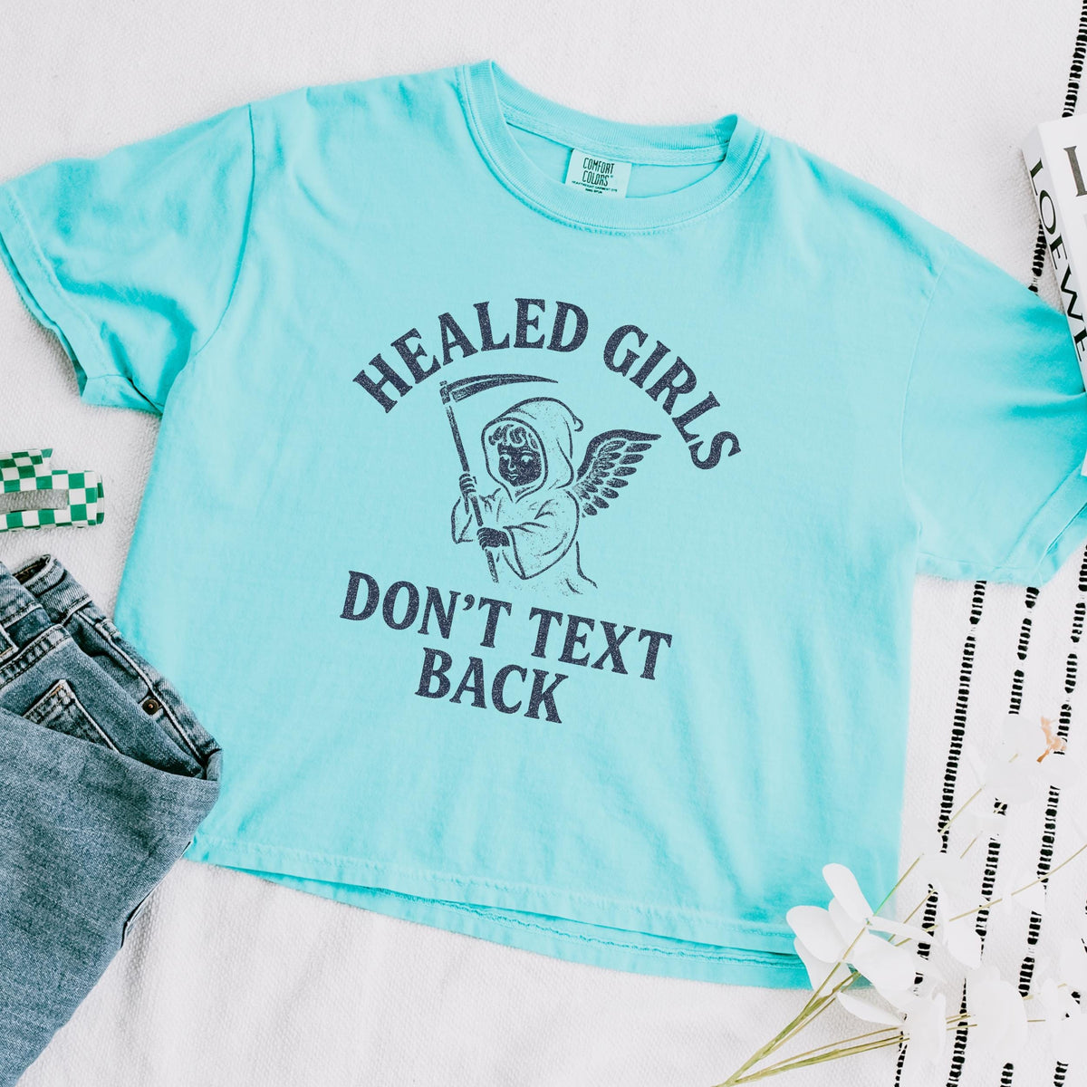 Additional photo of Healed Girls Don’t Text Back T-shirt