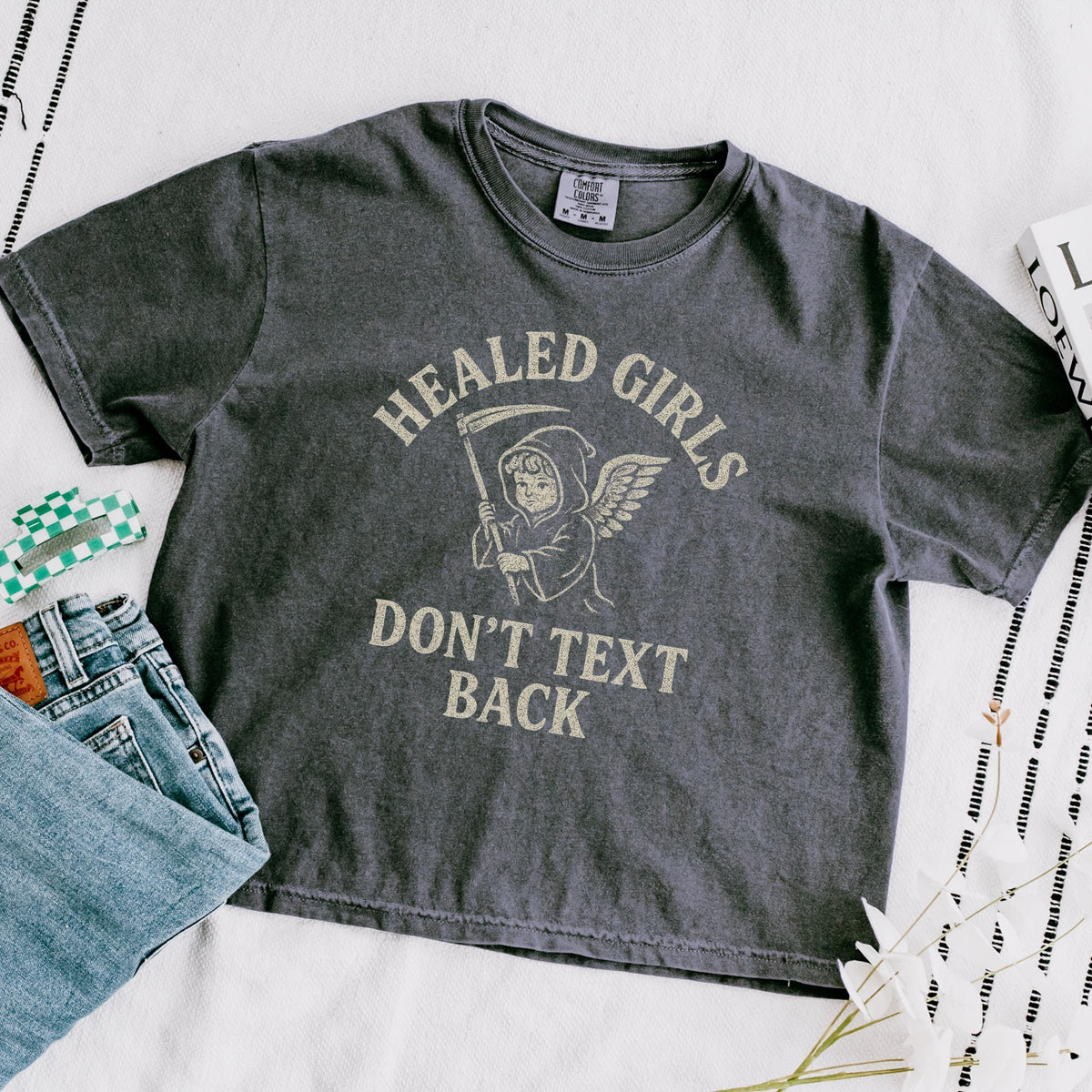 Additional photo of Healed Girls Don’t Text Back T-shirt