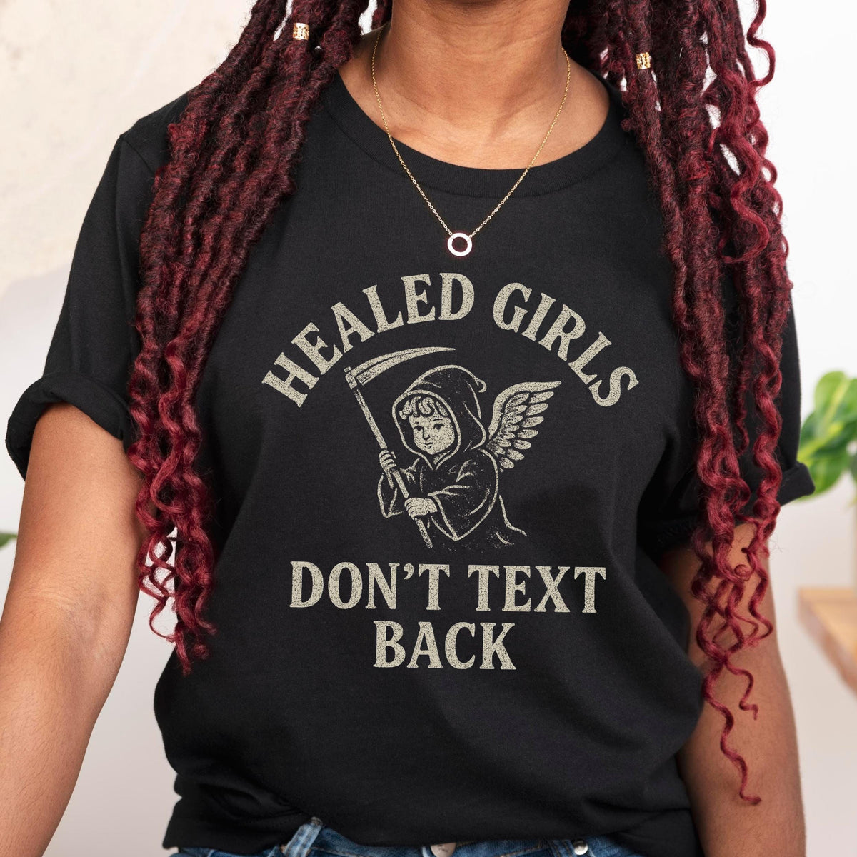 Additional photo of Healed Girls Don’t Text Back T-shirt