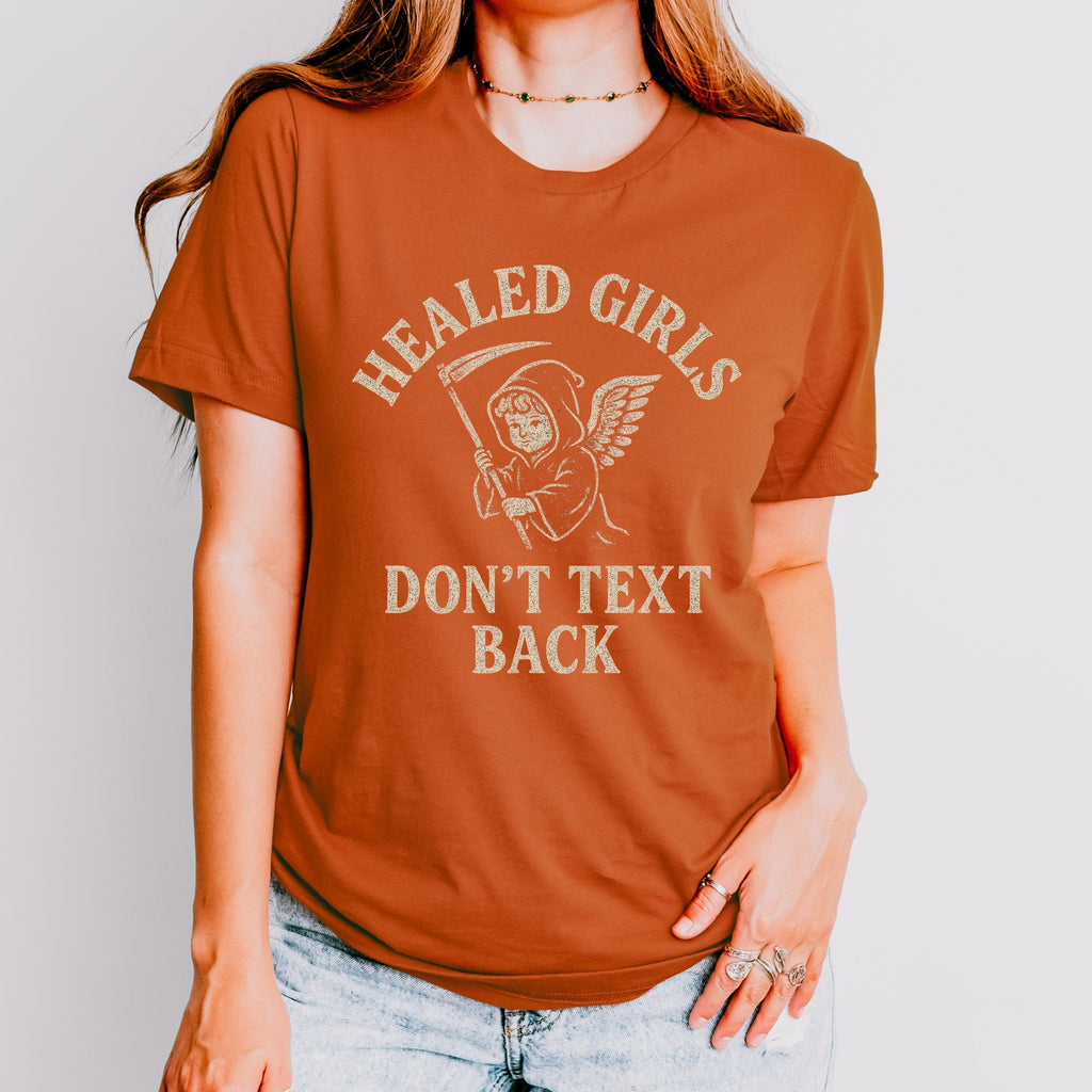Additional photo of Healed Girls Don’t Text Back T-shirt