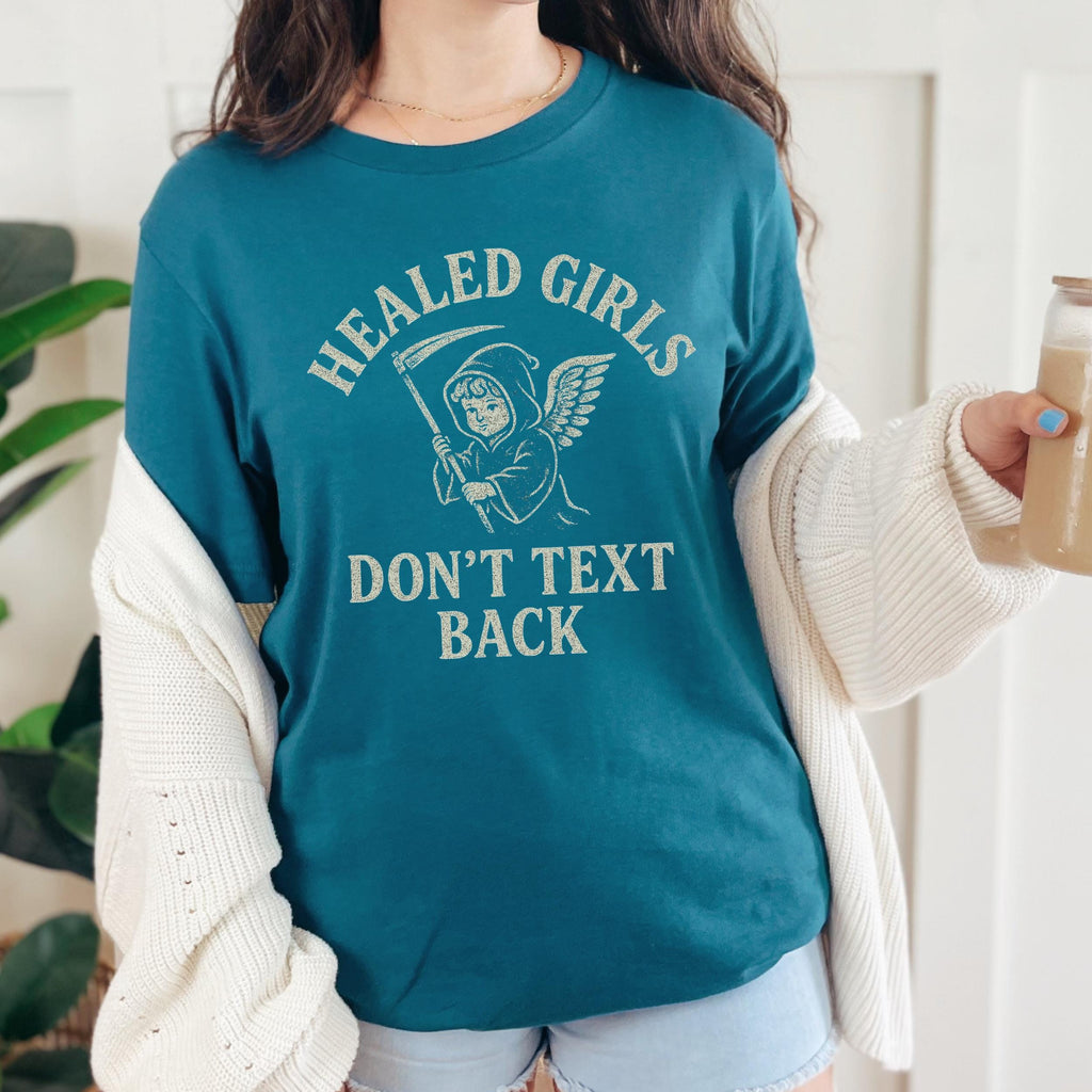 Additional photo of Healed Girls Don’t Text Back T-shirt