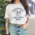 Additional photo of Healed Girls Don’t Text Back T-shirt