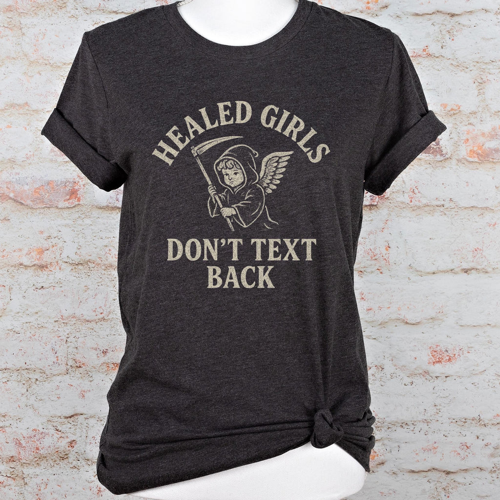 Additional photo of Healed Girls Don’t Text Back T-shirt