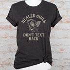 Additional photo of Healed Girls Don’t Text Back T-shirt