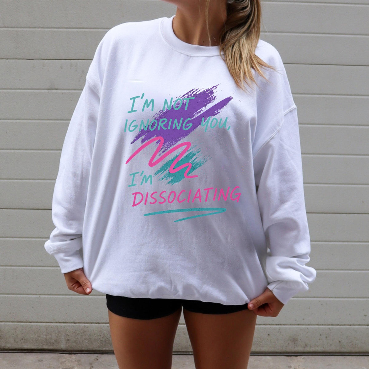 Additional photo of I’m Not Ignoring You I’m Dissociating sweatshirt