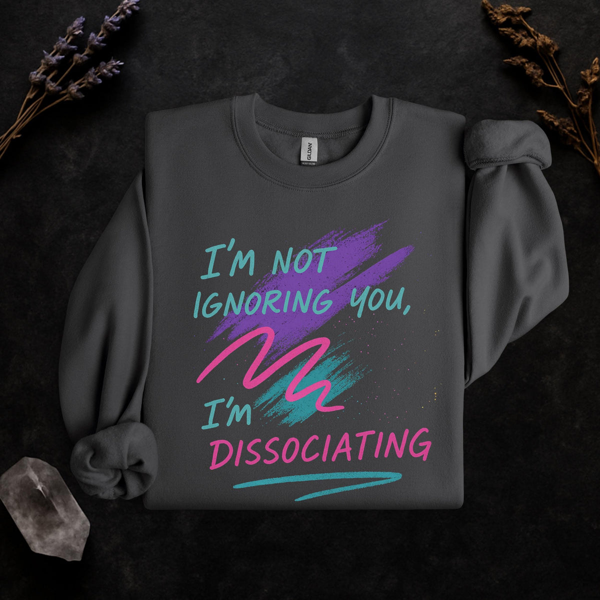 Additional photo of I’m Not Ignoring You I’m Dissociating sweatshirt