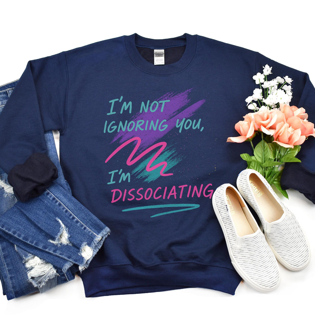 Additional photo of I’m Not Ignoring You I’m Dissociating sweatshirt