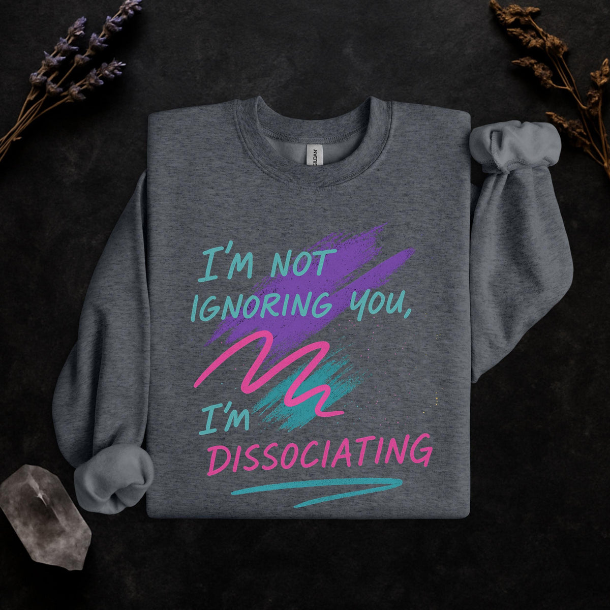 Additional photo of I’m Not Ignoring You I’m Dissociating sweatshirt